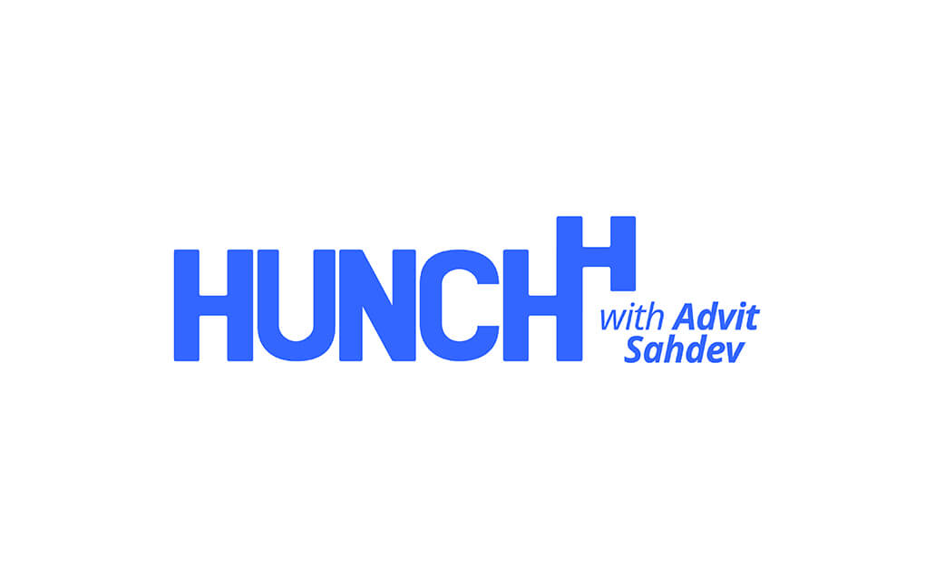 HUNCH by Advit Sahdev